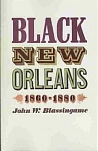 Black New Orleans, 1860-1880 (Paperback)