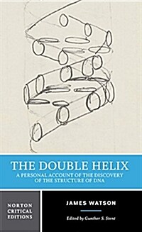 The Double Helix: A Personal Account of the Discovery of the Structure of DNA: A Norton Critical Edition (Paperback)