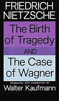The Birth of Tragedy and the Case of Wagner (Paperback)