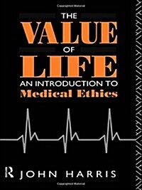 The Value of Life : An Introduction to Medical Ethics (Paperback)