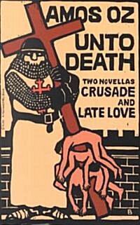 Unto Death: Crusade and Late Love (Paperback)