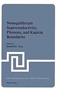 Nonequilibrium Superconductivity, Phonons, and Kapitza Boundaries (Hardcover)