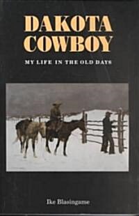 Dakota Cowboy: My Life in the Old Days (Paperback)