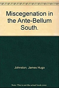 Miscegenation in the Ante-Bellum South. (Hardcover)
