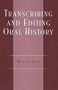 Transcribing and Editing Oral History (Paperback)