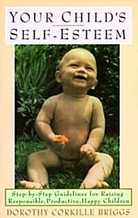 Your Childs Self-Esteem: Step-By-Step Guidelines for Raising Responsible, Productive, Happy Children (Paperback)