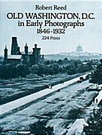 Old Washington, D.C. in Early Photographs, 1846-1932 (Paperback)