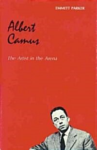 Albert Camus: The Artist in the Arena (Paperback)