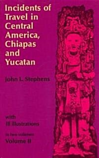 Incidents of Travel in Central America, Chiapas, and Yucatan, Vol. 2: Volume 2 (Paperback)