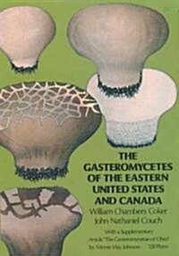The Gasteromycetes of the Eastern United States and Canada (Paperback)