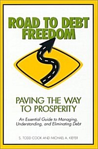 Road to Debt Freedom: Paving the Way to Prosperity (Paperback)