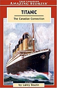 Titanic: The Canadian Connection (Amazing Stories) (Paperback)