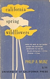 California Spring Wildflowers: From the Base of the Sierra Nevada and Southern Mountains to the Sea (Paperback)