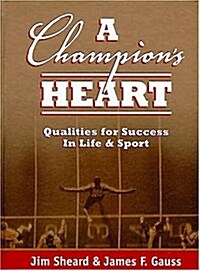 A Champions Heart: Qualities for Success in Life & Sport (Hardcover)
