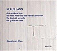 [수입] Klangforum Wien - 클라우스 랑: 고요의 책, 세 개의 황금 호랑이, 뚱뚱한 양치기와 하얀 토끼, 황금 동물 (CD)