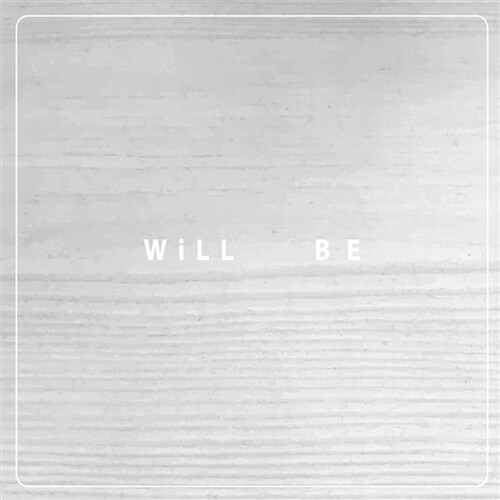 Will Be