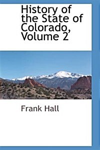 History of the State of Colorado, Volume 2 (Paperback)