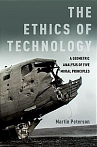 The Ethics of Technology: A Geometric Analysis of Five Moral Principles (Hardcover)