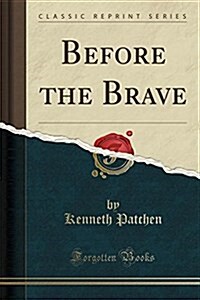 Before the Brave (Classic Reprint) (Paperback)