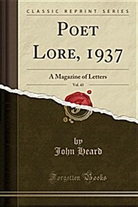 Poet Lore, 1937, Vol. 43: A Magazine of Letters (Classic Reprint) (Paperback)