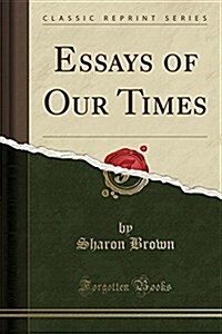 Essays of Our Times (Classic Reprint) (Paperback)