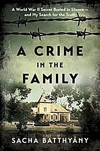 A Crime in the Family: A World War II Secret Buried in Silence--And My Search for the Truth (Hardcover)