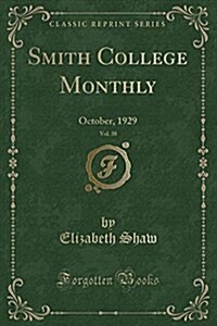 Smith College Monthly, Vol. 38: October, 1929 (Classic Reprint) (Paperback)