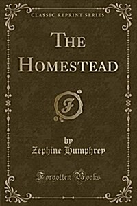 The Homestead (Classic Reprint) (Paperback)