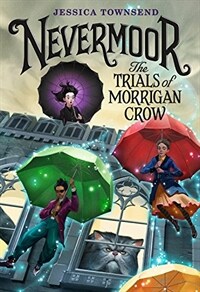 Nevermoor : the trials of morrigan crow