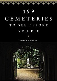 199 Cemeteries to See Before You Die (Hardcover)