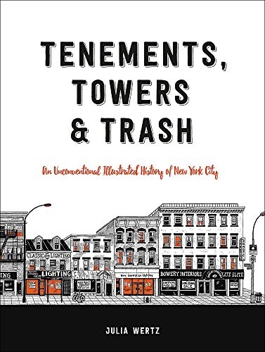 Tenements, Towers & Trash: An Unconventional Illustrated History of New York City (Hardcover)