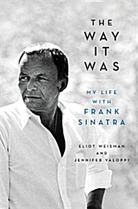 The Way It Was: My Life with Frank Sinatra (Hardcover)