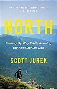 North: Finding My Way While Running the Appalachian Trail (Hardcover)