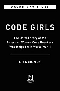 Code Girls: The Untold Story of the American Women Code Breakers of World War II (Hardcover)
