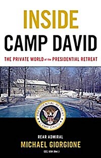 Inside Camp David: The Private World of the Presidential Retreat (Hardcover)
