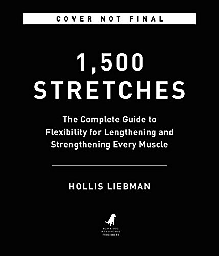 1,500 Stretches: The Complete Guide to Flexibility and Movement (Hardcover)