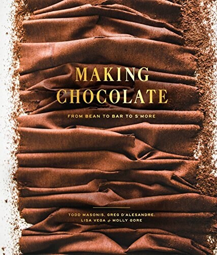 Making Chocolate: From Bean to Bar to sMore: A Cookbook (Hardcover)