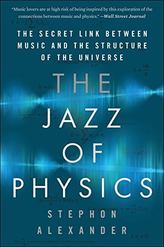 The Jazz of Physics: The Secret Link Between Music and the Structure of the Universe (Paperback)