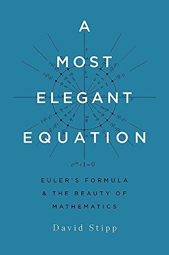 Most Elegant Equation: Eulers Formula and the Beauty of Mathematics (Hardcover)