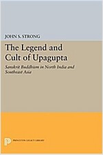 The Legend and Cult of Upagupta: Sanskrit Buddhism in North India and Southeast Asia (Paperback)