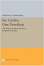 Six Circles, One Dewdrop: The Religio-Aesthetic World of Komparu Zenchiku (Paperback)