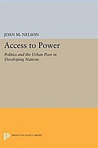 Access to Power: Politics and the Urban Poor in Developing Nations (Paperback)