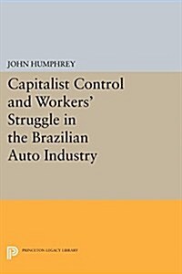 Capitalist Control and Workers Struggle in the Brazilian Auto Industry (Paperback)