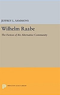 Wilhelm Raabe: The Fiction of the Alternative Community (Hardcover)