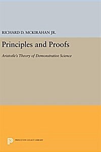 Principles and Proofs: Aristotles Theory of Demonstrative Science (Hardcover)