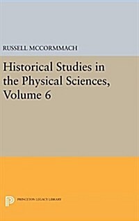 Historical Studies in the Physical Sciences, Volume 6 (Hardcover)