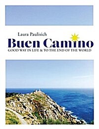 Buen Camino: Good Way in Life & to the End of the World (Paperback)