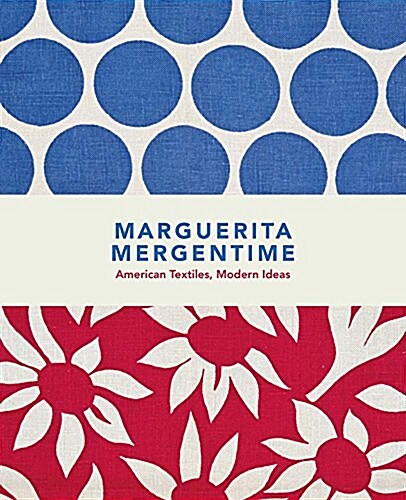 Marguerita Mergentime: American Textiles, Modern Ideas (Hardcover)