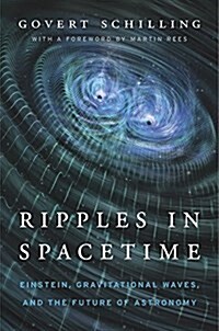 Ripples in Spacetime: Einstein, Gravitational Waves, and the Future of Astronomy (Hardcover)