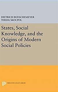 States, Social Knowledge, and the Origins of Modern Social Policies (Hardcover)